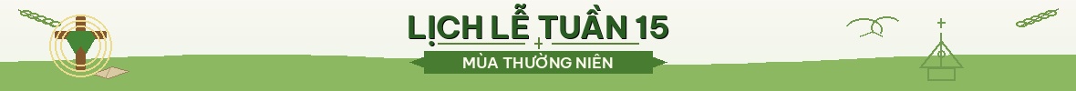LỊCH LỄ TUẦN 15 THƯỜNG NIÊN
