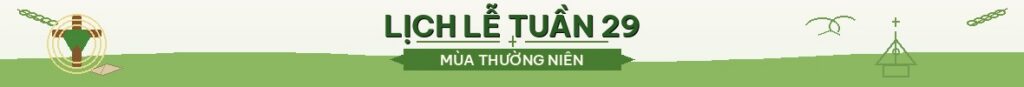 LỊCH LỄ TUẦN 29 THƯỜNG NIÊN
